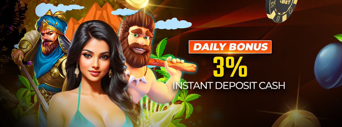 Daily Bonus 3% Instant Deposit Cash